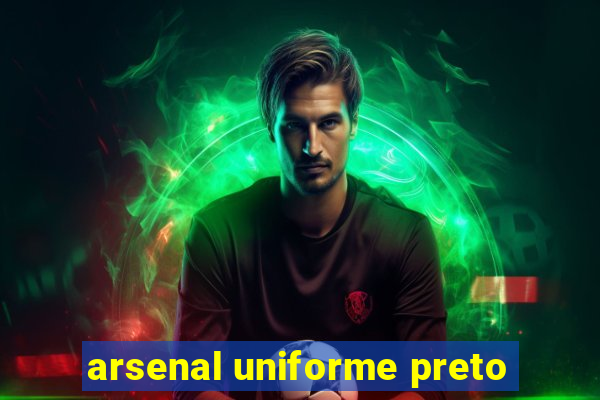 arsenal uniforme preto